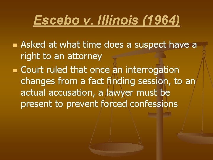 Escebo v. Illinois (1964) n n Asked at what time does a suspect have