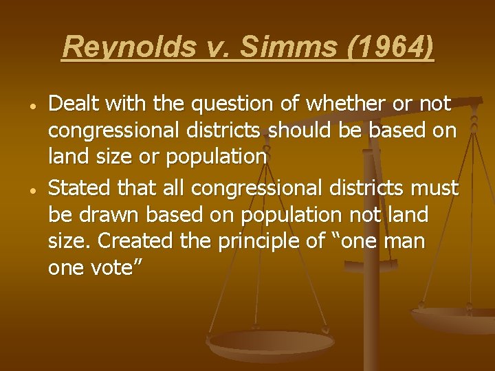 Reynolds v. Simms (1964) Dealt with the question of whether or not congressional districts