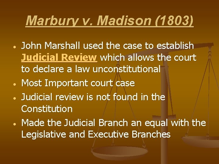 Marbury v. Madison (1803) John Marshall used the case to establish Judicial Review which