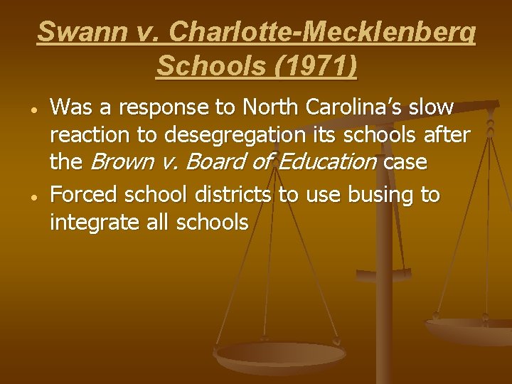 Swann v. Charlotte-Mecklenberg Schools (1971) Was a response to North Carolina’s slow reaction to