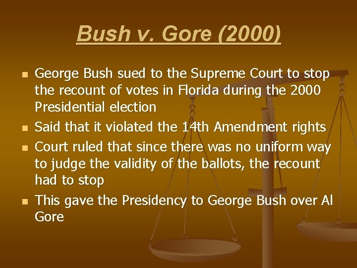 Bush v. Gore (2000) n n George Bush sued to the Supreme Court to