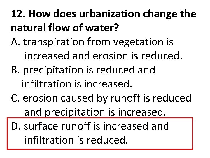 12. How does urbanization change the natural flow of water? A. transpiration from vegetation