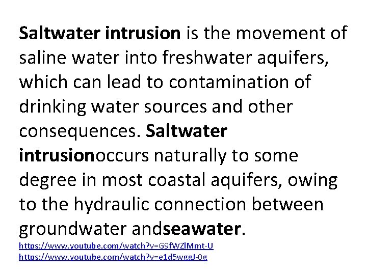 Saltwater intrusion is the movement of saline water into freshwater aquifers, which can lead