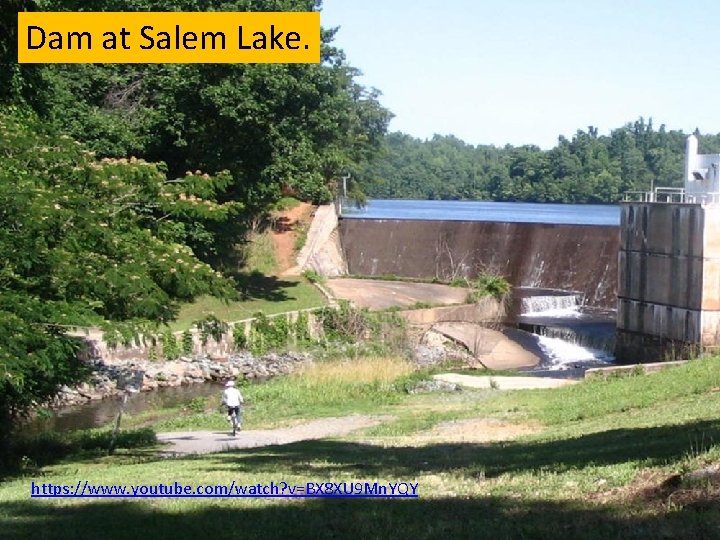 Dam at Salem Lake. https: //www. youtube. com/watch? v=BX 8 XU 9 Mn. YQY