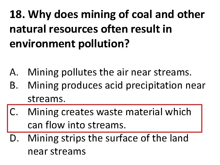 18. Why does mining of coal and other natural resources often result in environment
