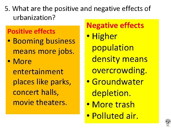 5. What are the positive and negative effects of urbanization? Positive effects Negative effects