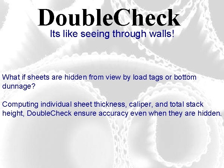 Double. Check Its like seeing through walls! What if sheets are hidden from view