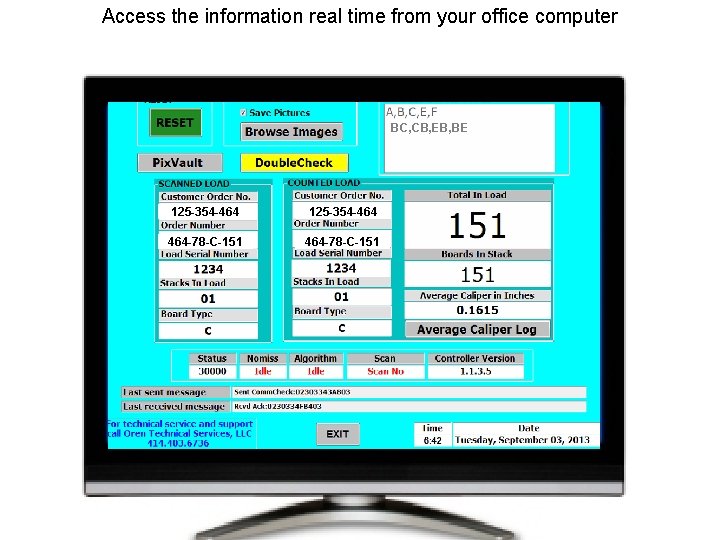 Access the information real time from your office computer BC, CB, EB, BE 125