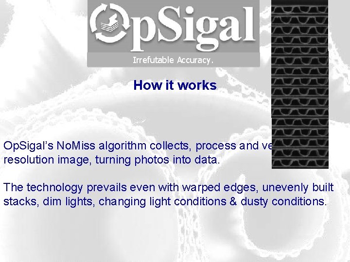 Irrefutable Accuracy. How it works Op. Sigal’s No. Miss algorithm collects, process and verify