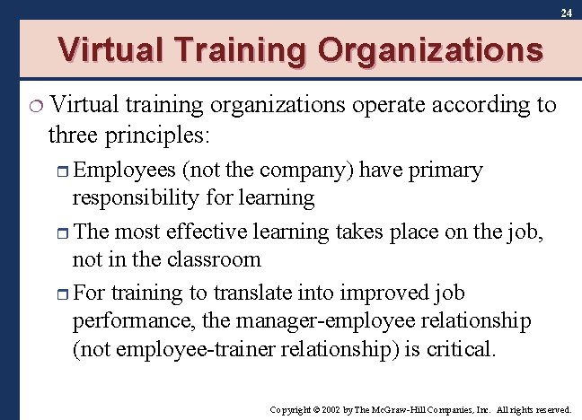 24 Virtual Training Organizations ¦ Virtual training organizations operate according to three principles: r