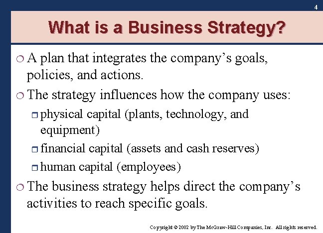 4 What is a Business Strategy? ¦A plan that integrates the company’s goals, policies,