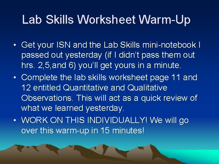 Lab Skills Worksheet Warm-Up • Get your ISN and the Lab Skills mini-notebook I