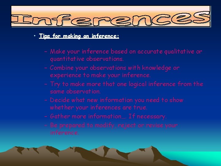  • Tips for making an inference: – Make your inference based on accurate