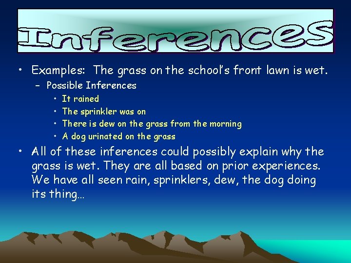  • Examples: The grass on the school’s front lawn is wet. – Possible