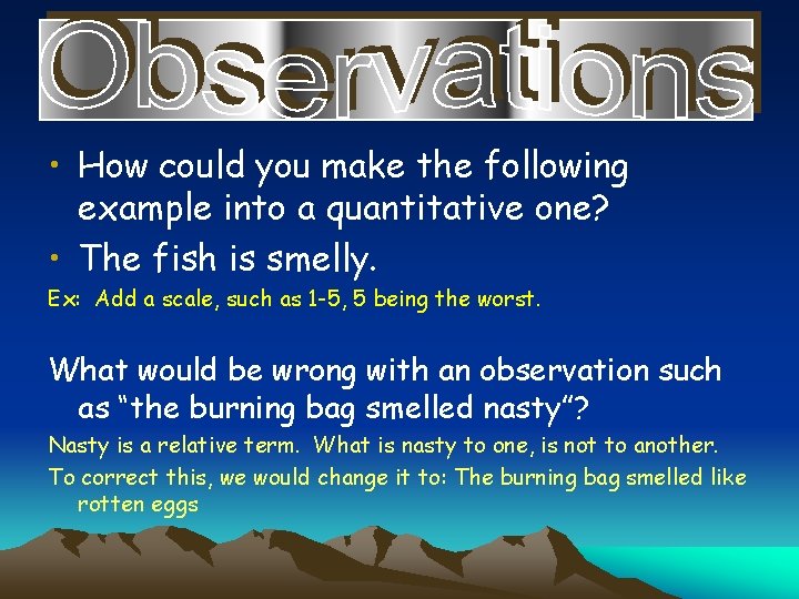  • How could you make the following example into a quantitative one? •