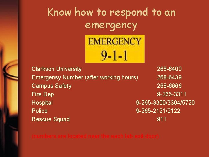 Know how to respond to an emergency Clarkson University 268 -6400 Emergensy Number (after