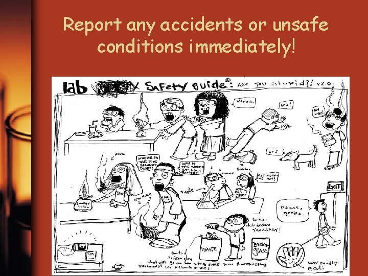 Report any accidents or unsafe conditions immediately! 