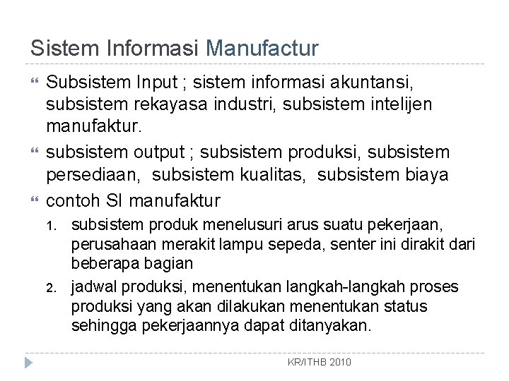 Sistem Informasi Manufactur Subsistem Input ; sistem informasi akuntansi, subsistem rekayasa industri, subsistem intelijen