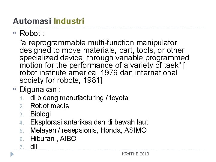 Automasi Industri Robot : ”a reprogrammable multi-function manipulator designed to move materials, part, tools,