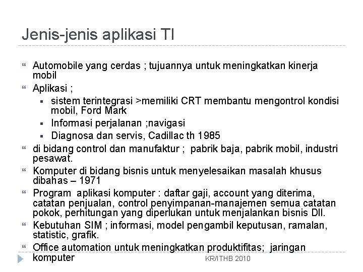 Jenis-jenis aplikasi TI Automobile yang cerdas ; tujuannya untuk meningkatkan kinerja mobil Aplikasi ;