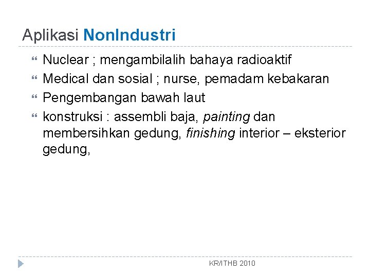 Aplikasi Non. Industri Nuclear ; mengambilalih bahaya radioaktif Medical dan sosial ; nurse, pemadam