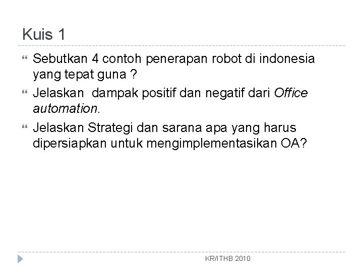 Kuis 1 Sebutkan 4 contoh penerapan robot di indonesia yang tepat guna ? Jelaskan