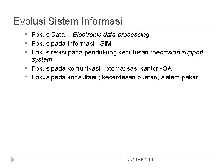 Evolusi Sistem Informasi Fokus Data - Electronic data processing Fokus pada Informasi - SIM