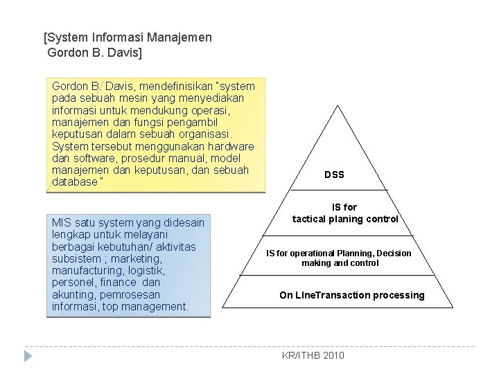 [System Informasi Manajemen Gordon B. Davis] Gordon B. Davis, mendefinisikan “system pada sebuah mesin