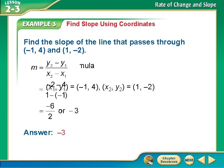 Find Slope Using Coordinates Find the slope of the line that passes through (–