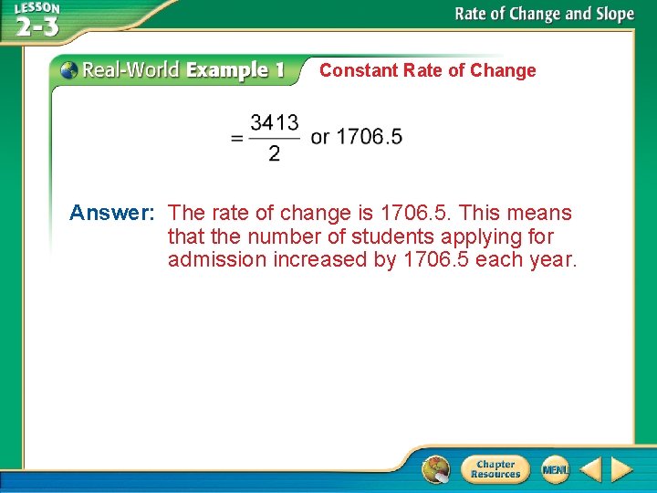 Constant Rate of Change Answer: The rate of change is 1706. 5. This means