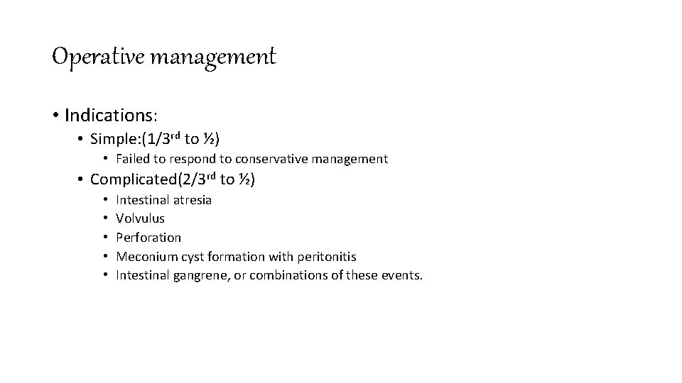 Operative management • Indications: • Simple: (1/3 rd to ½) • Failed to respond