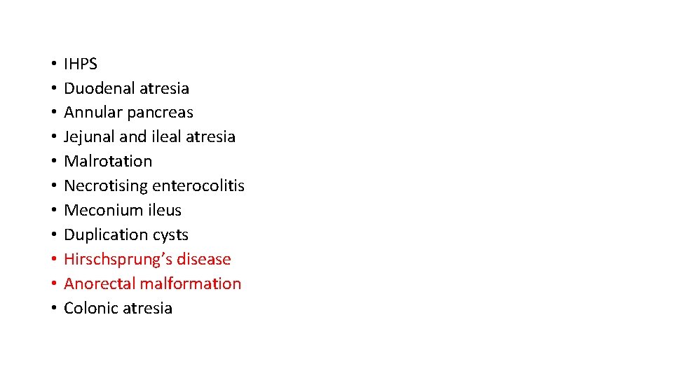  • • • IHPS Duodenal atresia Annular pancreas Jejunal and ileal atresia Malrotation