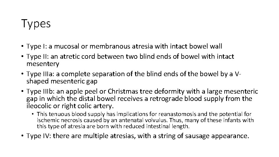 Types • Type I: a mucosal or membranous atresia with intact bowel wall •