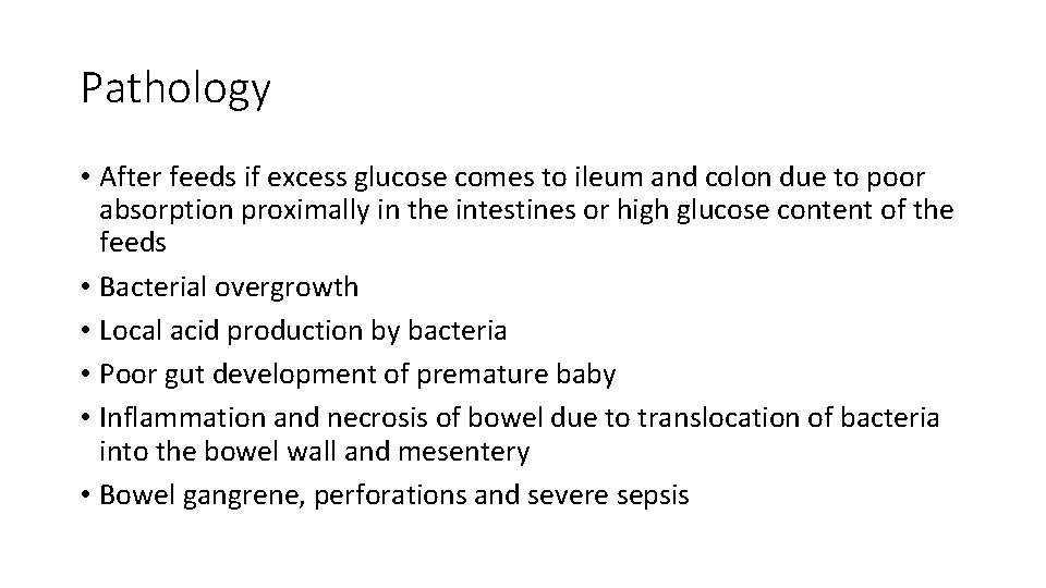 Pathology • After feeds if excess glucose comes to ileum and colon due to