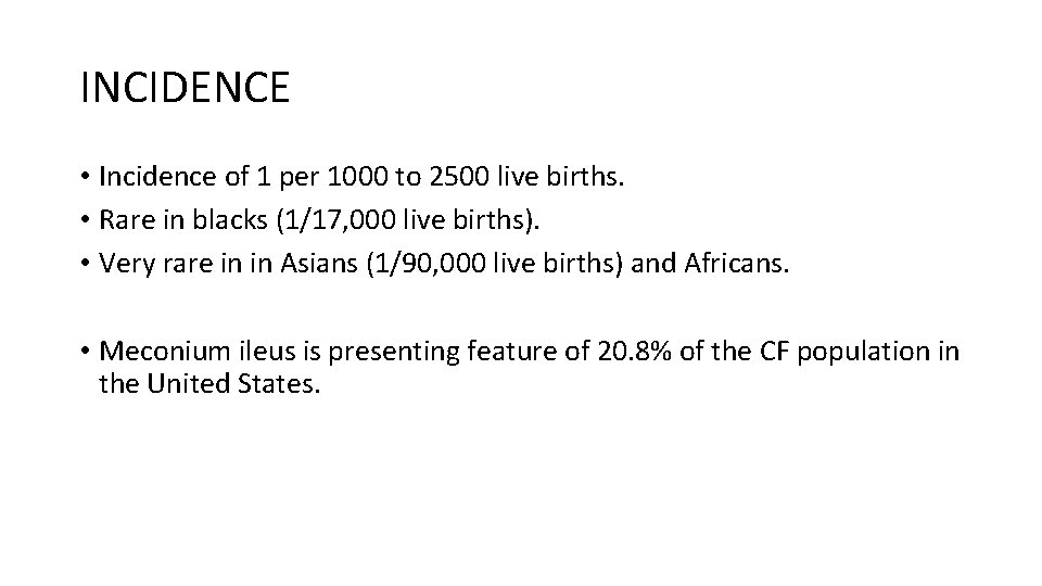 INCIDENCE • Incidence of 1 per 1000 to 2500 live births. • Rare in