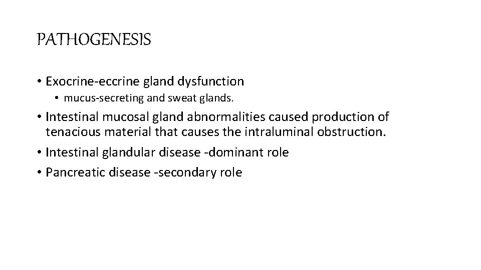PATHOGENESIS • Exocrine-eccrine gland dysfunction • mucus-secreting and sweat glands. • Intestinal mucosal gland