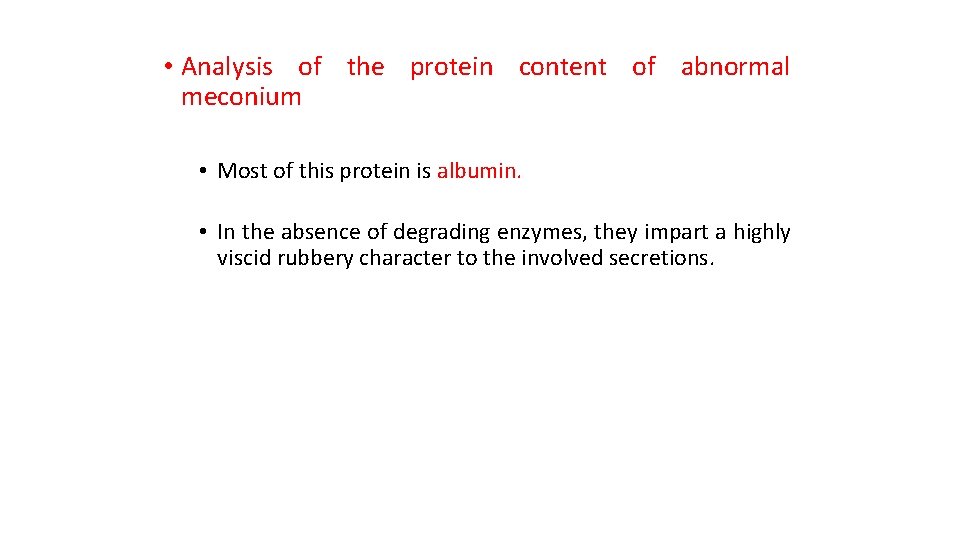  • Analysis of the protein content of abnormal meconium • Most of this
