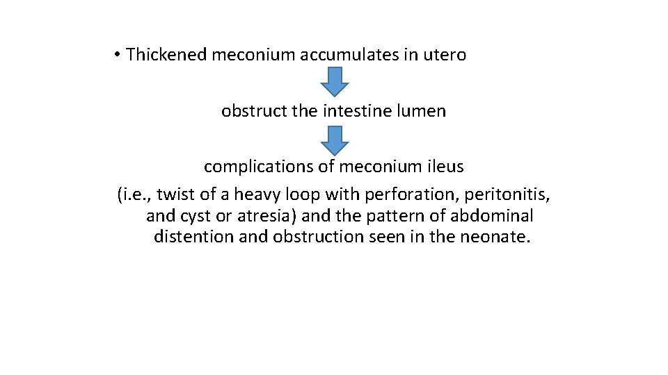  • Thickened meconium accumulates in utero obstruct the intestine lumen complications of meconium