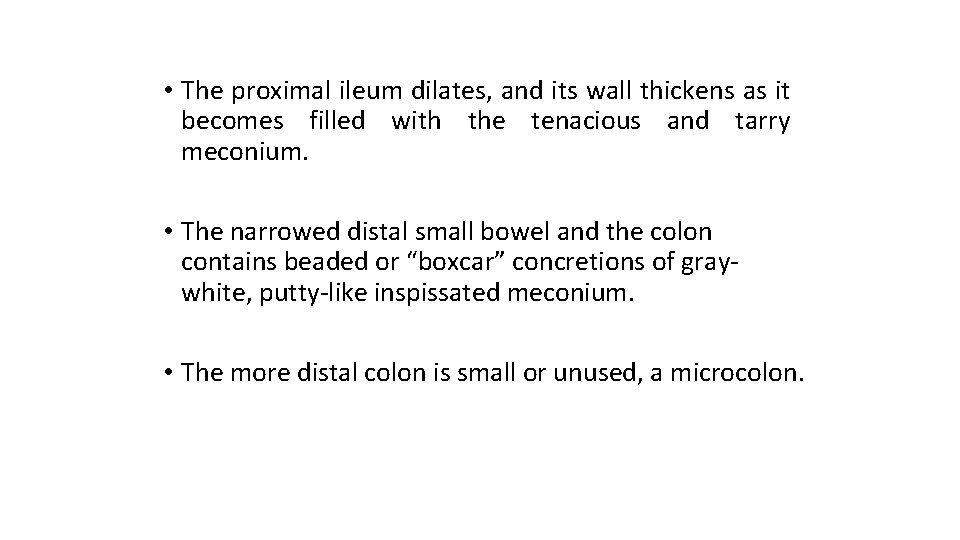  • The proximal ileum dilates, and its wall thickens as it becomes filled