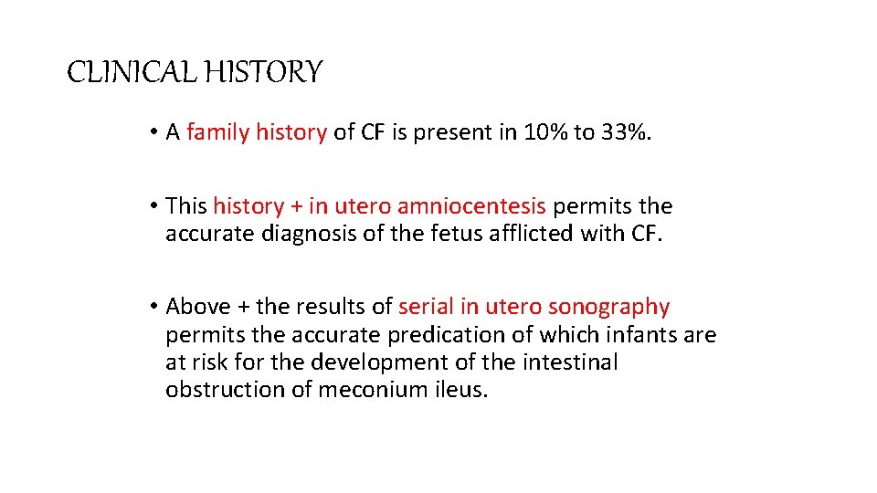 CLINICAL HISTORY • A family history of CF is present in 10% to 33%.