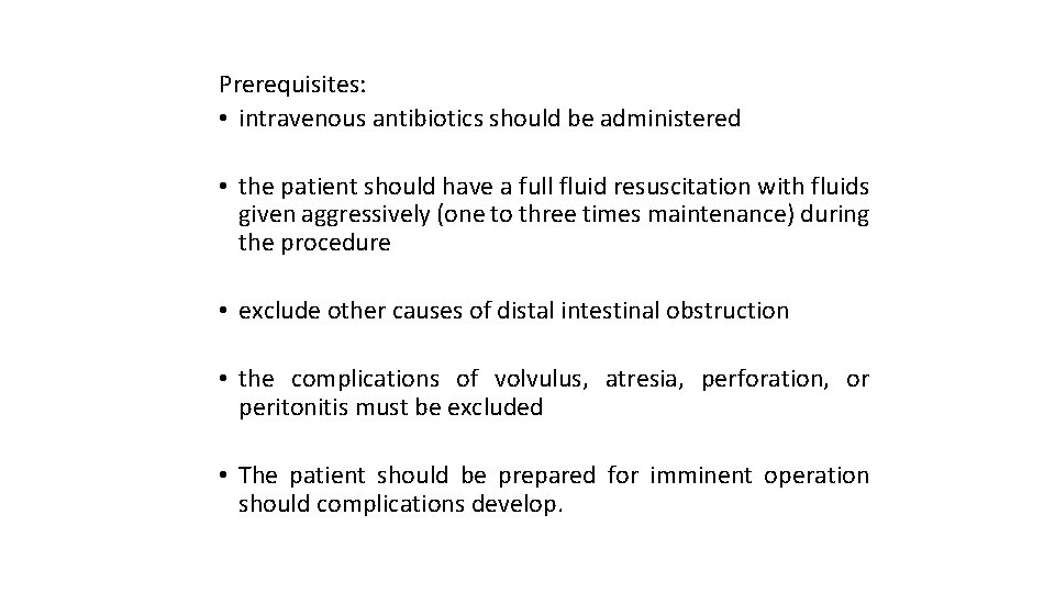 Prerequisites: • intravenous antibiotics should be administered • the patient should have a full