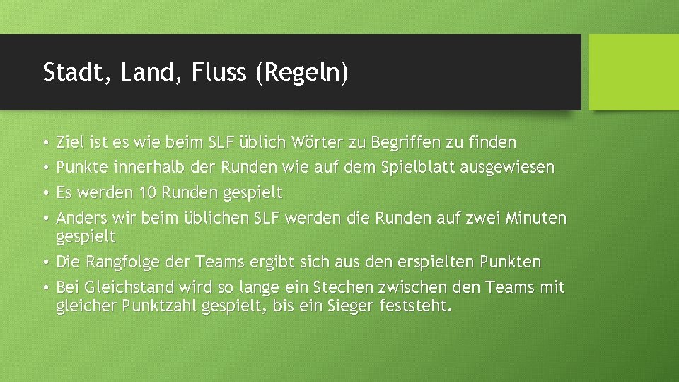 Stadt, Land, Fluss (Regeln) Ziel ist es wie beim SLF üblich Wörter zu Begriffen