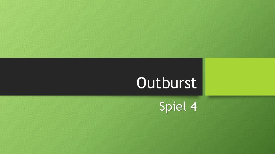 Outburst Spiel 4 