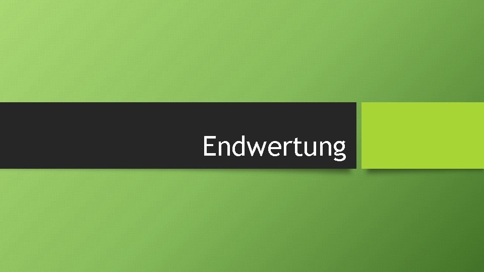 Endwertung 