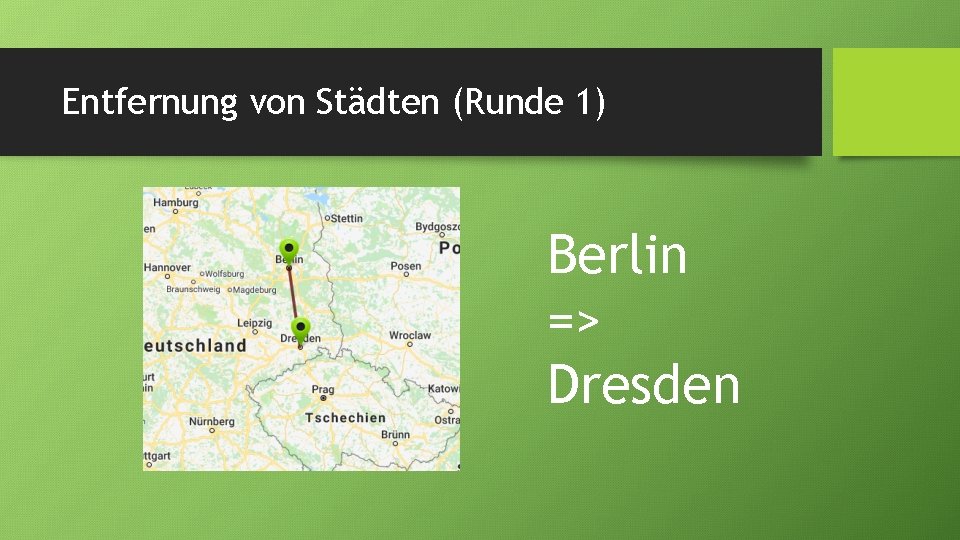 Entfernung von Städten (Runde 1) Berlin => Dresden 