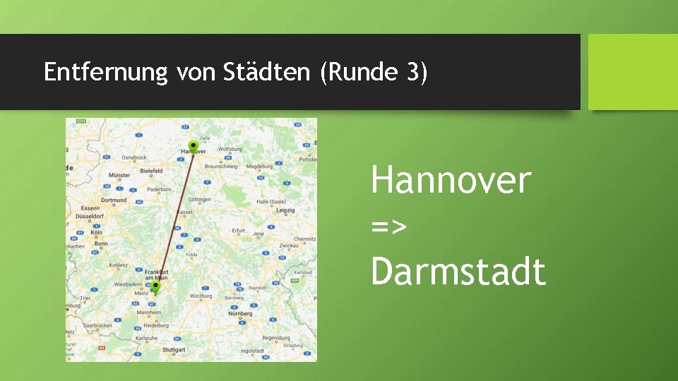 Entfernung von Städten (Runde 3) Hannover => Darmstadt 