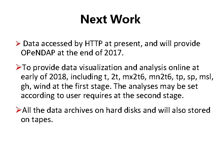 Next Work Ø Data accessed by HTTP at present, and will provide OPe. NDAP