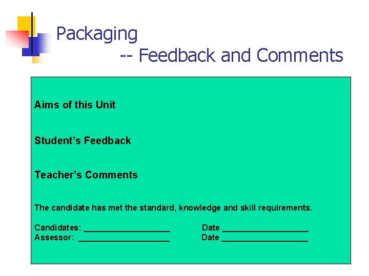 Packaging -- Feedback and Comments Aims of this Unit Student’s Feedback Teacher’s Comments The