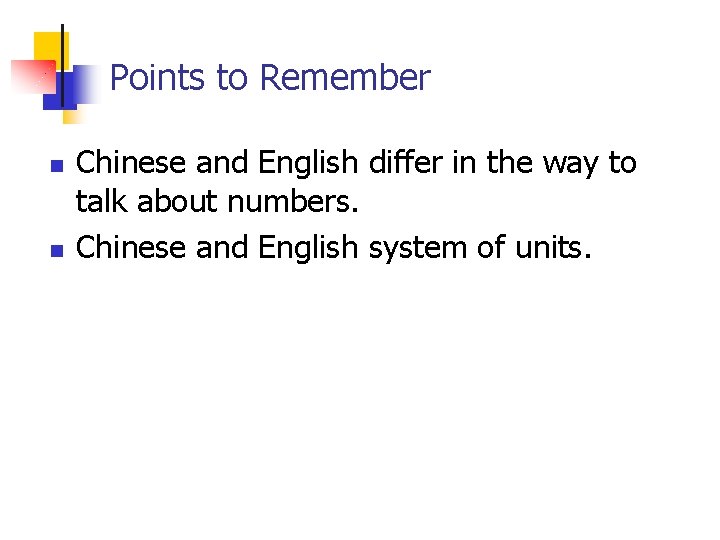Points to Remember n n Chinese and English differ in the way to talk