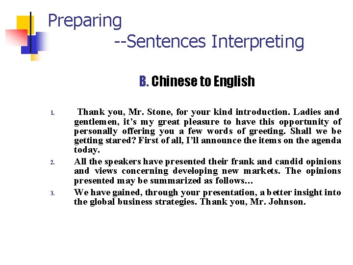 Preparing --Sentences Interpreting B. Chinese to English 1. 2. 3. Thank you, Mr. Stone,